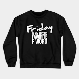 Funny Friday Is My Second Favorite F Word Crewneck Sweatshirt